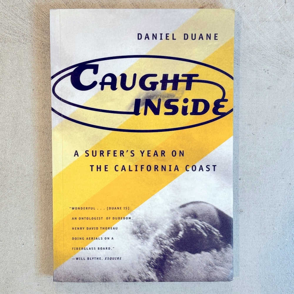 Book: “Caught Inside: A surfers year on the California coast” by Daniel Duane